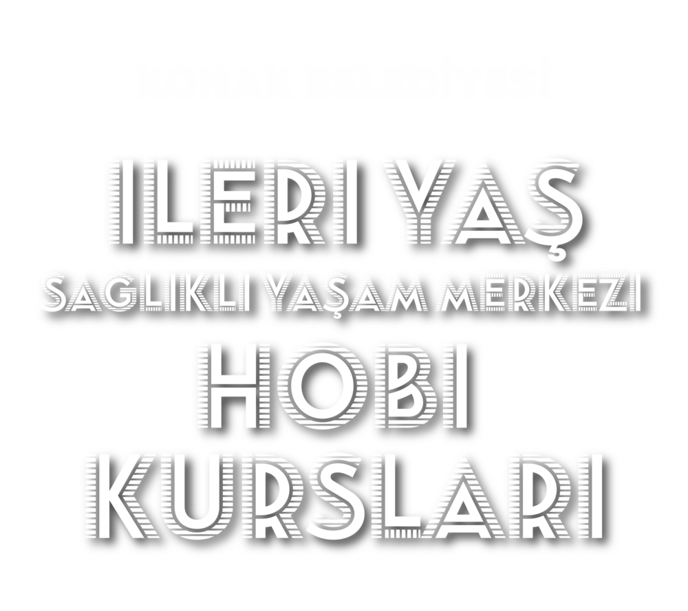 İleri Yaş Sağlıklı Yaşam Merkezi Hobi Kursları